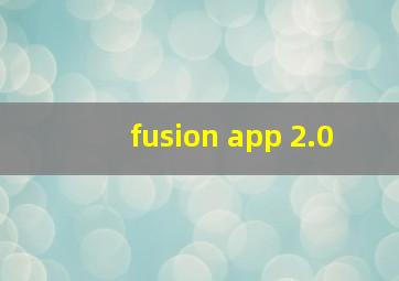 fusion app 2.0